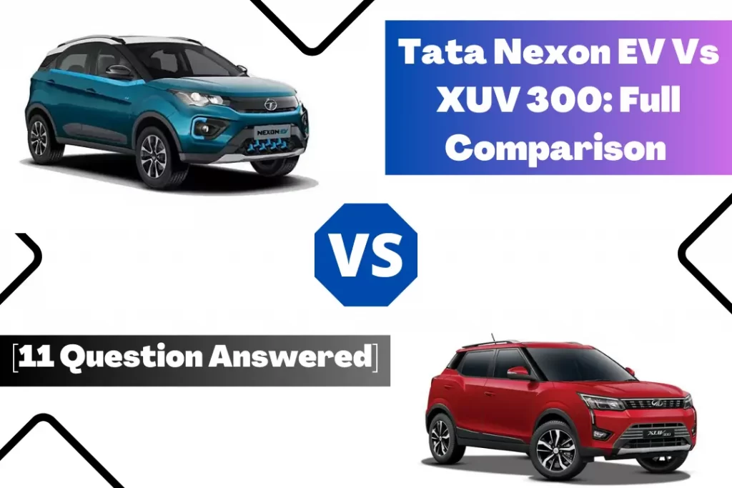 Tata Nexon EV Vs XUV 300: Full Comparison