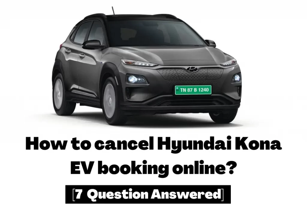 How to cancel Hyundai Kona EV booking online