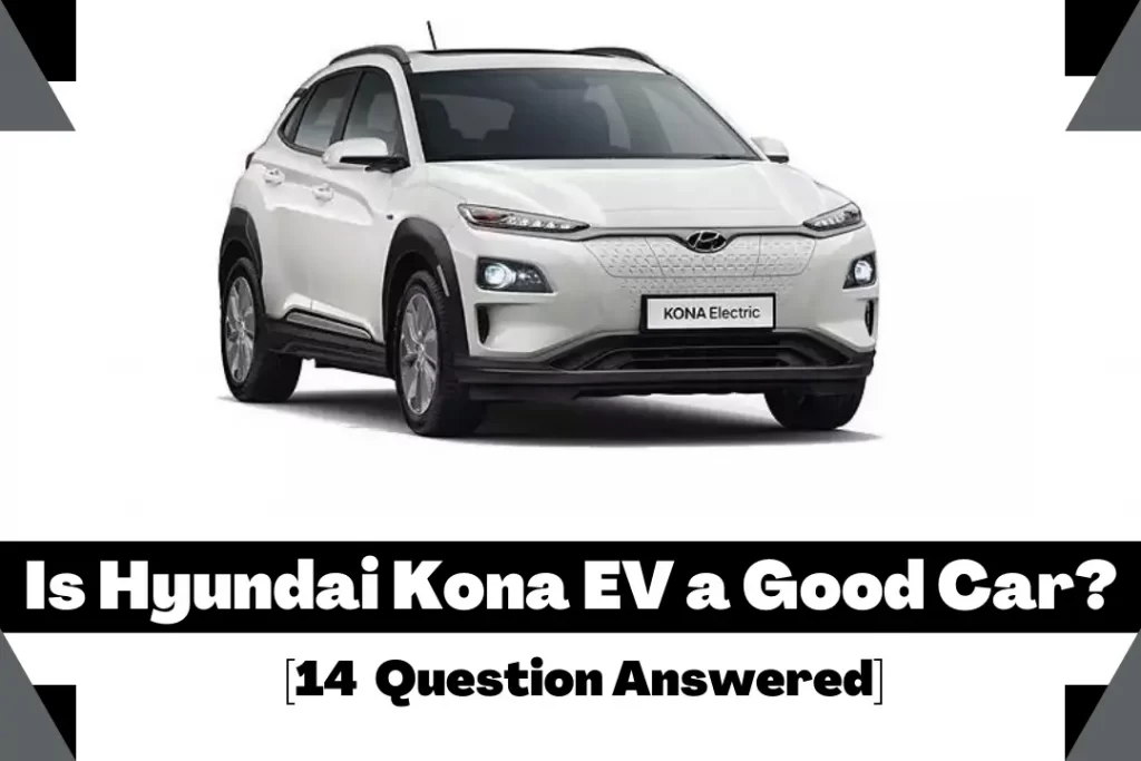 Is Hyundai Kona EV a Good Car