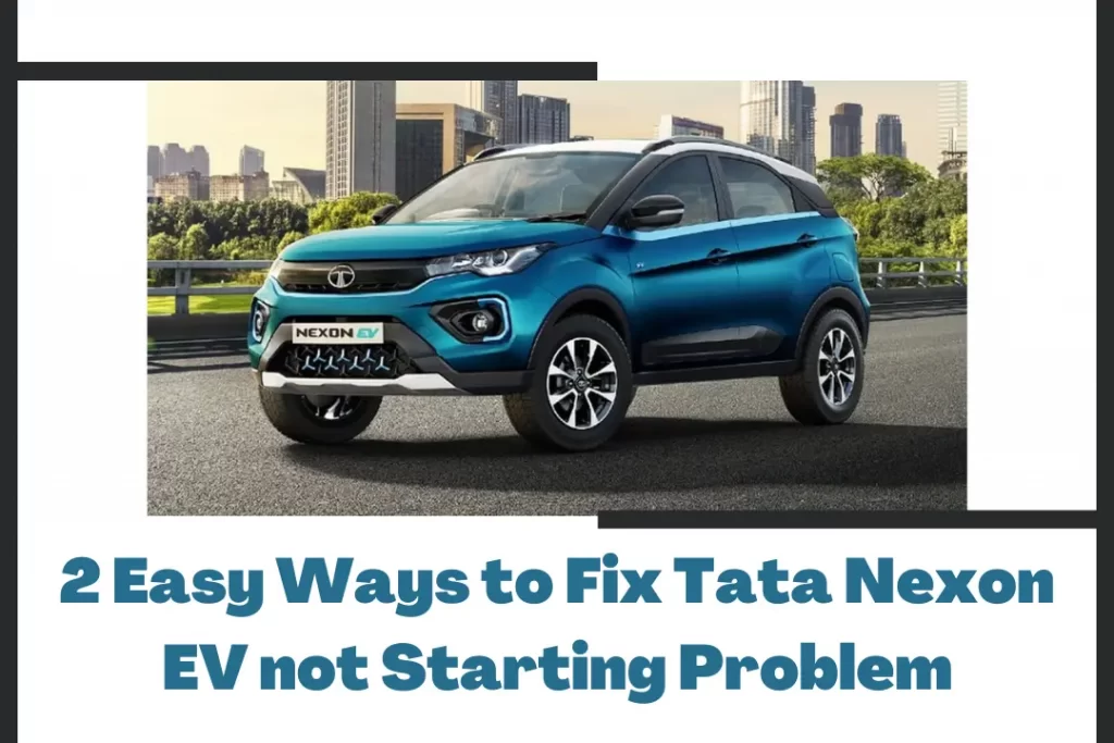 2 Easy Ways to Fix Tata Nexon EV not Starting Problem