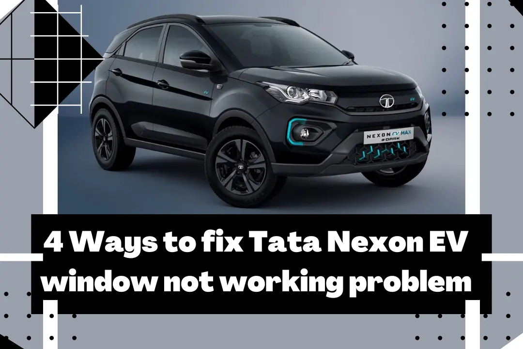 4 Ways to fix Tata Nexon EV window not working problem