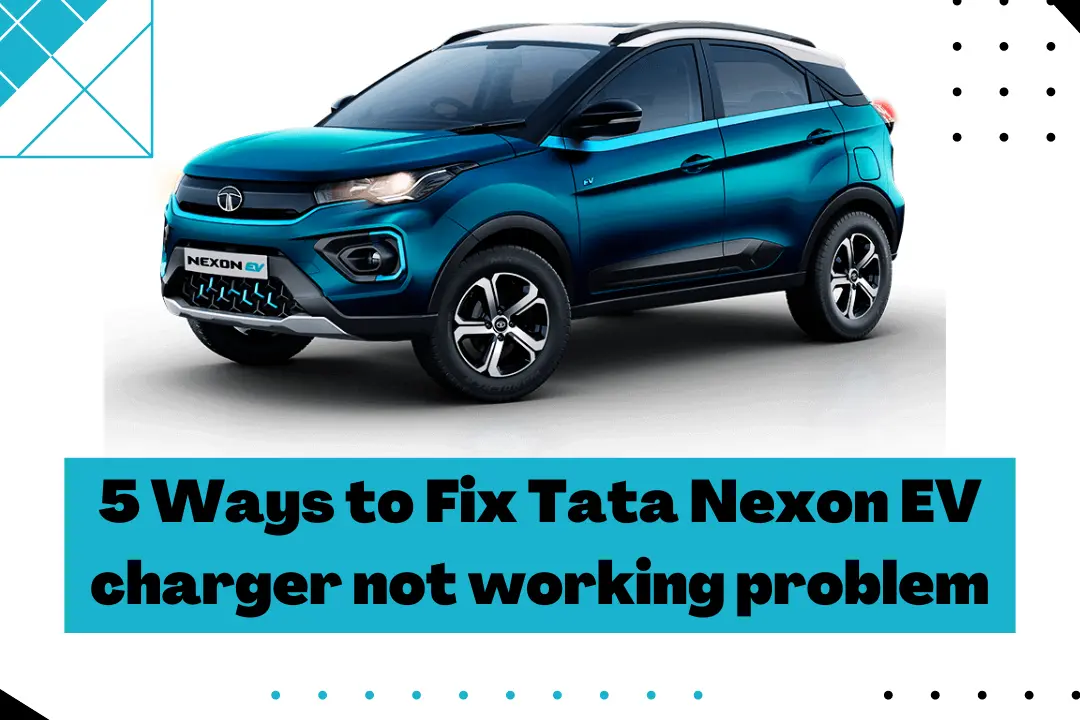 5 Ways to Fix Tata Nexon EV charger not working problem