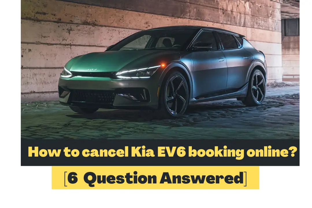 How to cancel Kia EV6 booking online