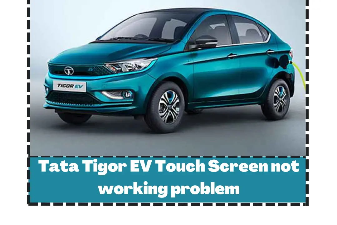 Tata Tigor EV Touch Screen not working problem
