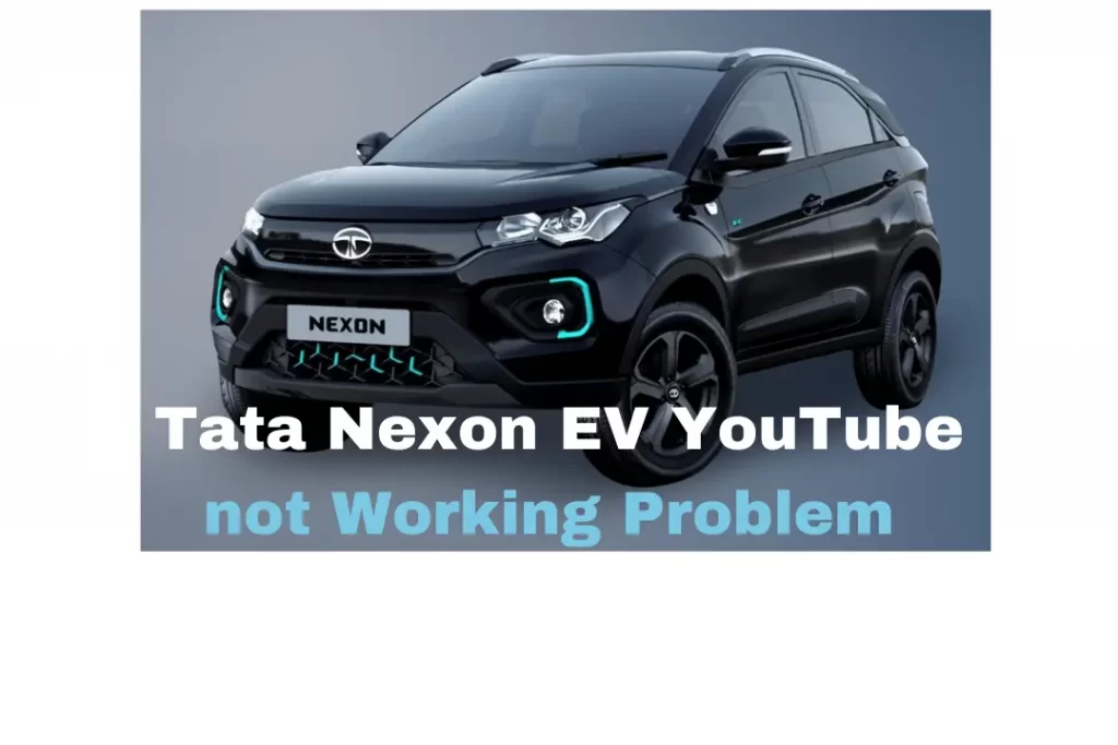 Tata Nexon EV YouTube not Working Problem