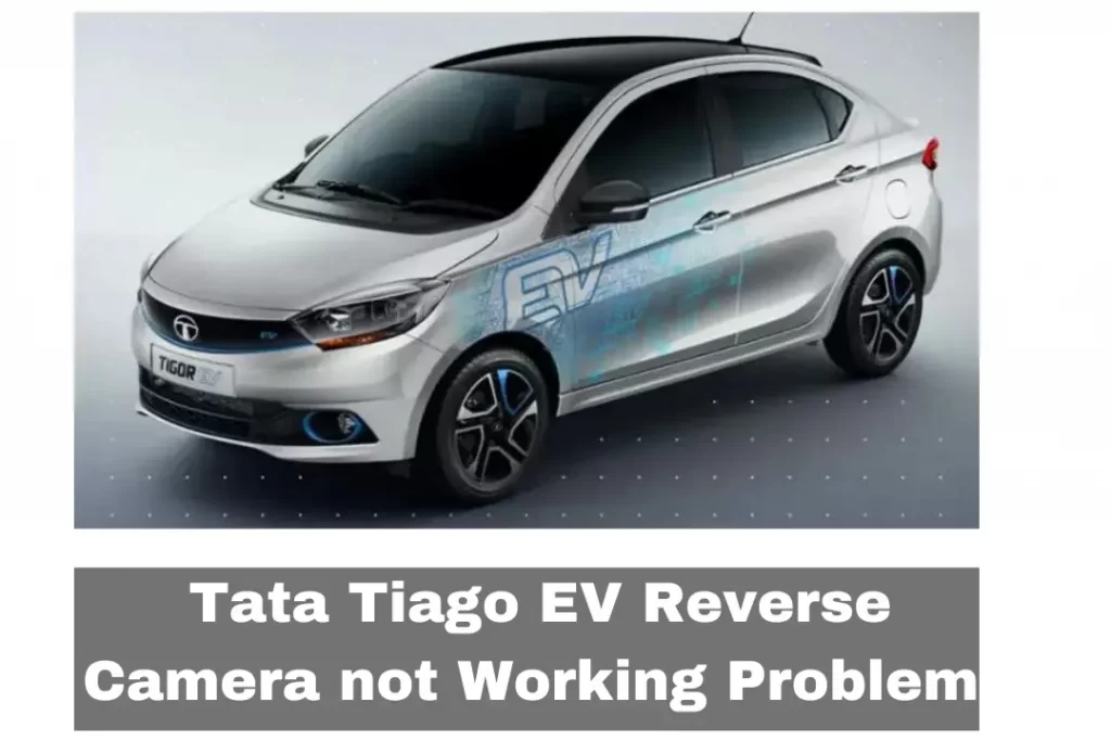 Tata Tiago EV Reverse Camera not Working Problem