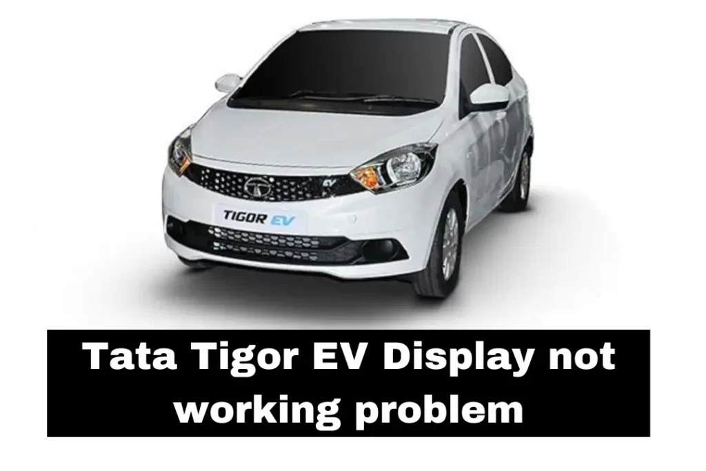 Tata Tigor EV Display not working problem