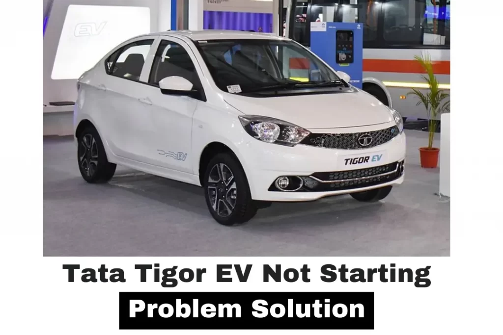 Tata Tigor EV Not Starting Problem Solution
