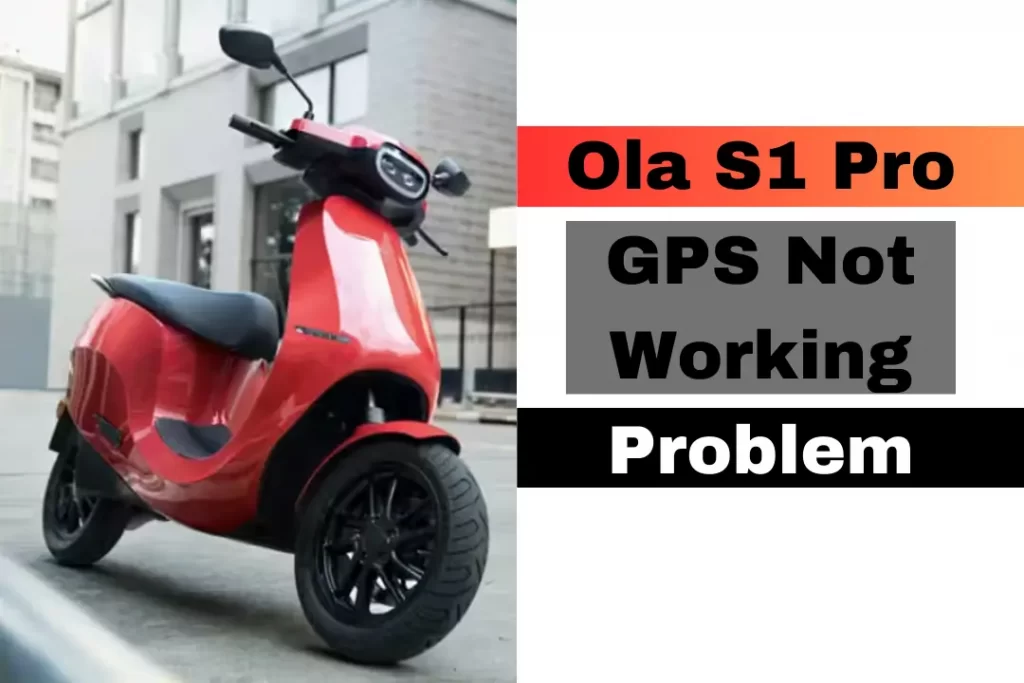 Ola S1 Pro GPS Not Working Problem