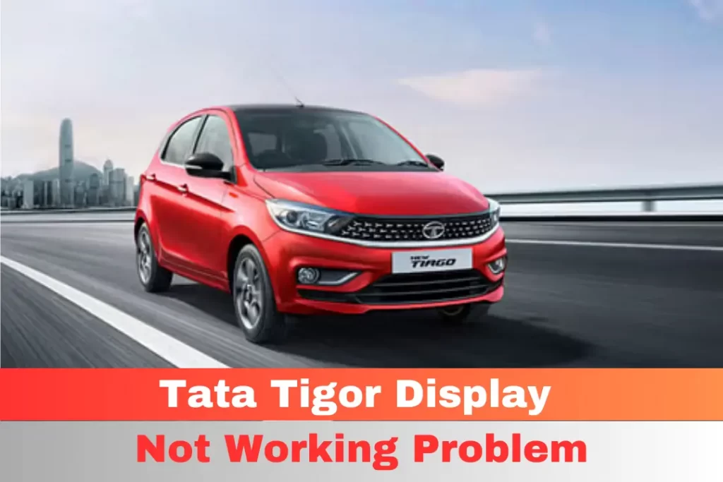 Tata Tigor Display Not Working Problem