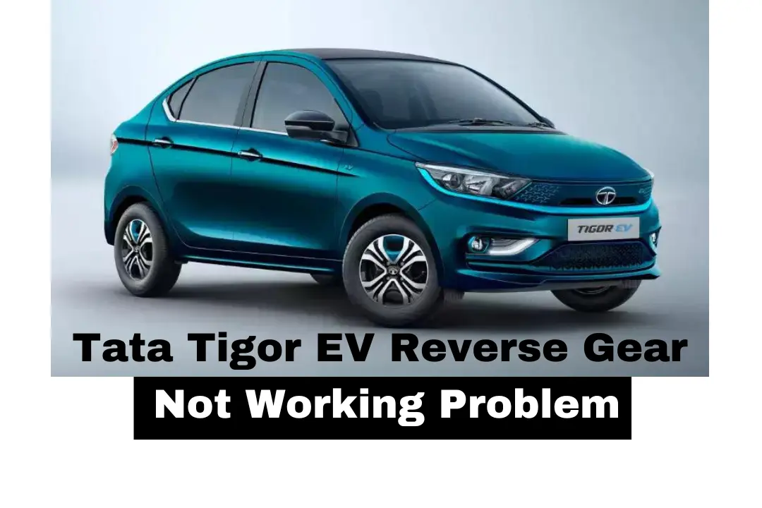 Tata Tigor EV Reverse Gear Not Working Problem