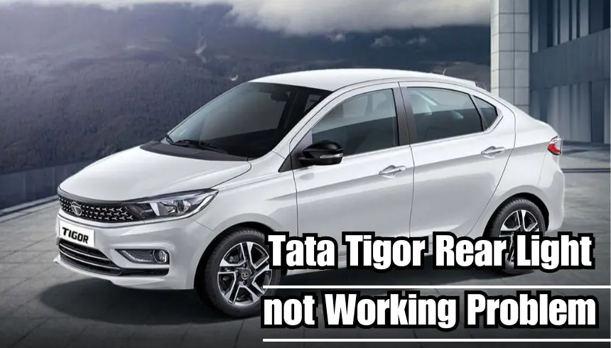 Tata Tigor Rear Light not Working Problem