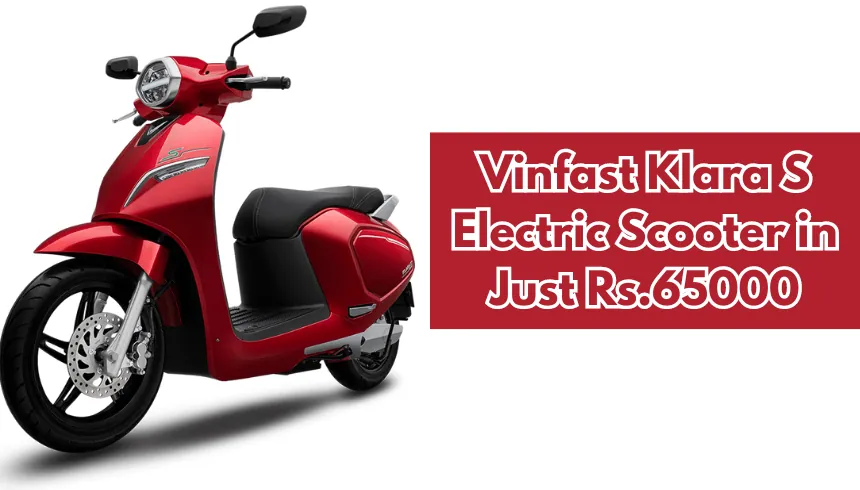 Vinfast Klara S Electric Scooter in Just Rs.65000