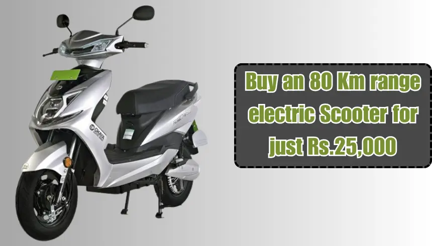 Buy an 80 Km range electric Scooter for just Rs.25,000