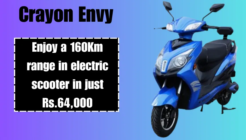 Enjoy a 160Km range in electric scooter in just Rs.64,000, Crayon Envy