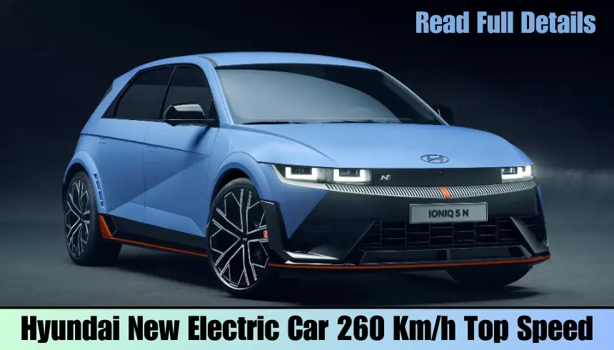 Hyundai New Electric Car 260 Kmh Top Speed, Read Full Details