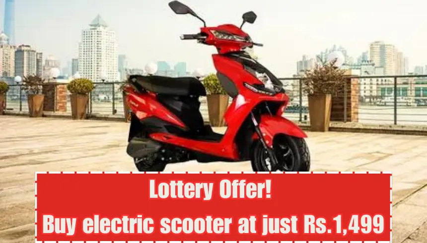 Lottery Offer! Buy electric scooter at just Rs.1,499