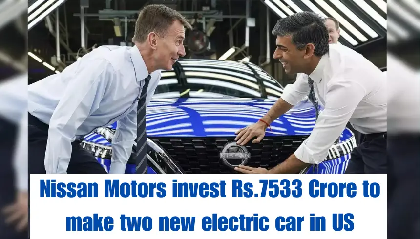 Nissan Motors invest Rs.7533 Crore to make two new electric car in US