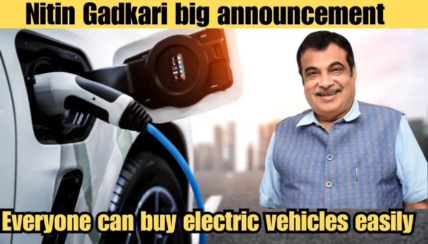 Nitin Gadkari big announcement Everyone can buy electric vehicles easily