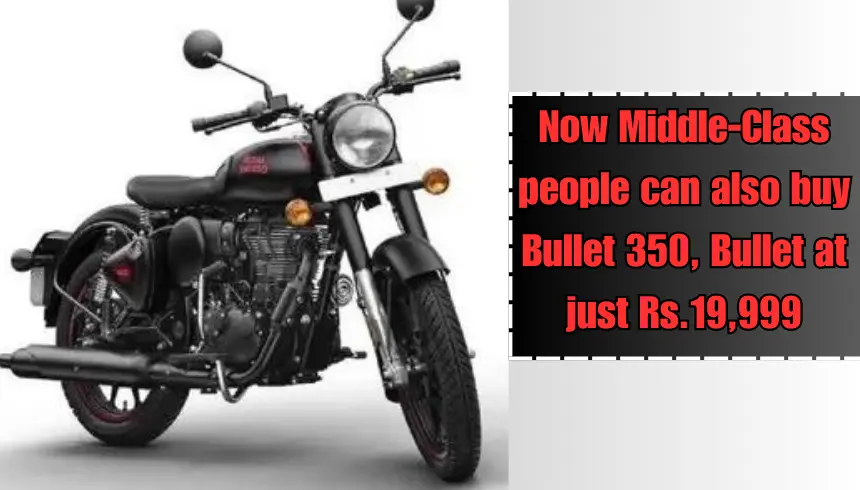 Now Middle-Class people can also buy Bullet 350, Bullet at just Rs.19,999