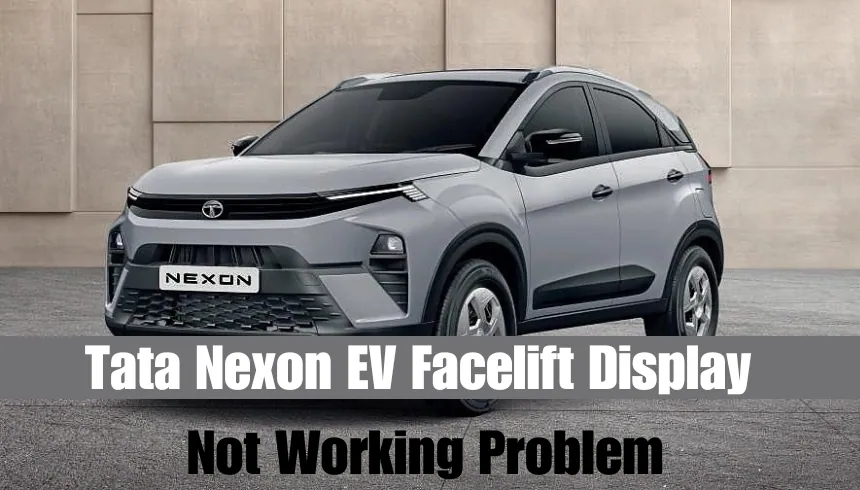Tata Nexon EV Facelift Display Not Working Problem