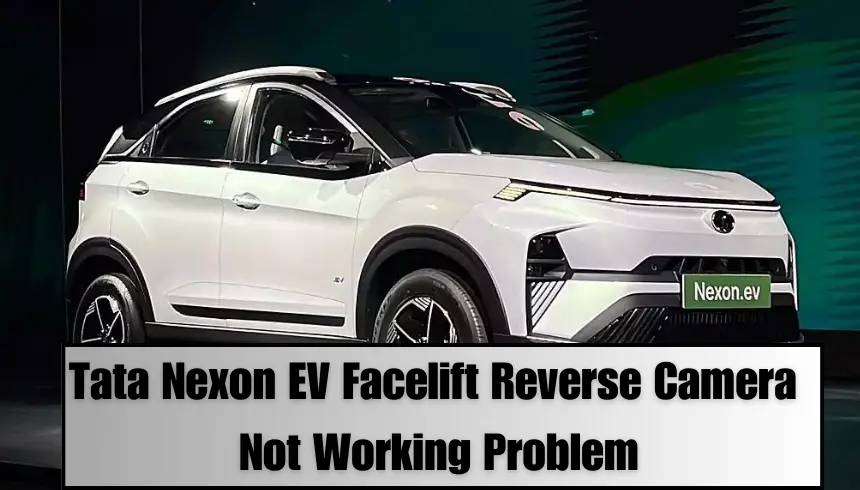 Tata Nexon EV Facelift Reverse Camera Not Working Problem