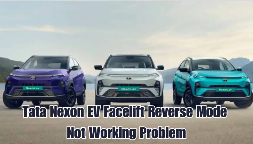 Tata Nexon EV Facelift Reverse Mode Not Working Problem