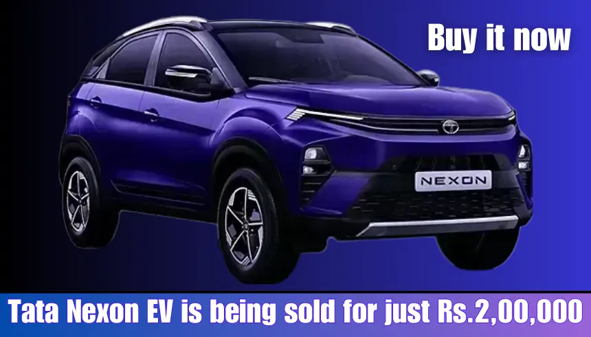 Tata Nexon EV is being sold for just Rs.2,00,000 Buy it now