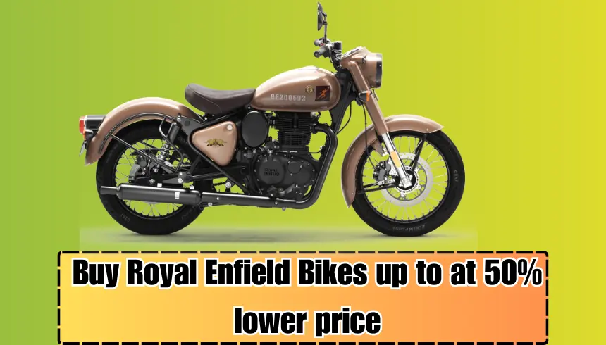 Buy Royal Enfield Bikes up to at 50 lower price