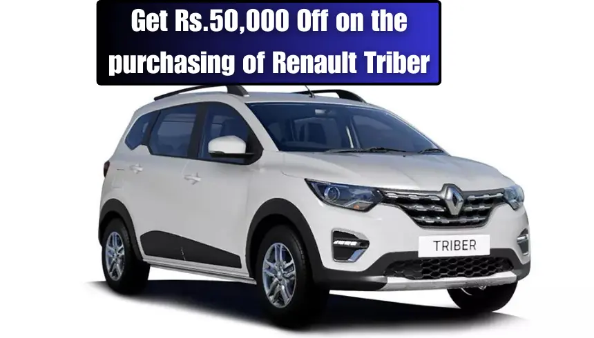 Get Rs.50,000 Off on the purchasing of Renault Triber