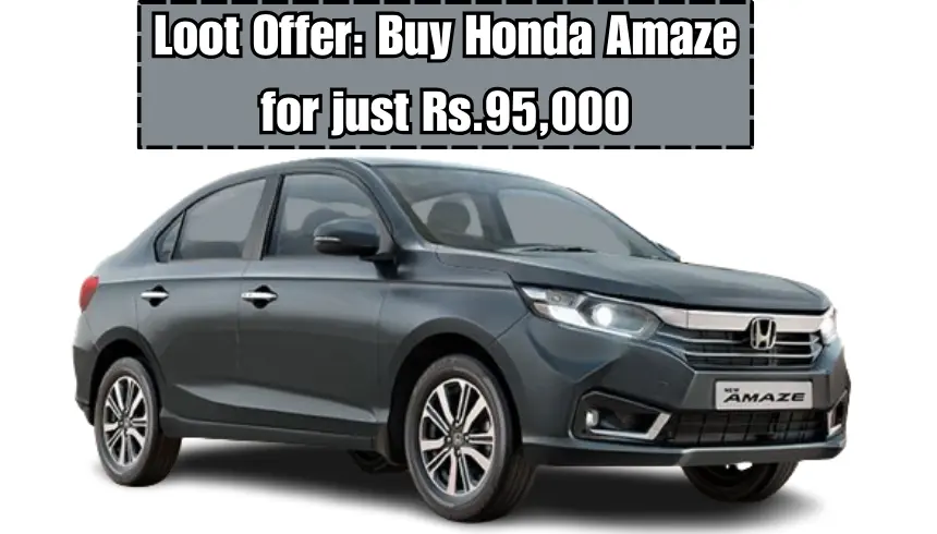 Loot Offer Buy Honda Amaze for just Rs.95,000