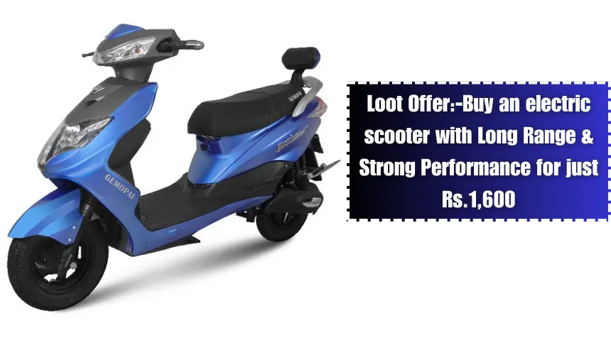 Loot Offer-Buy an electric scooter with Long Range & Strong Performance for just Rs.1,600