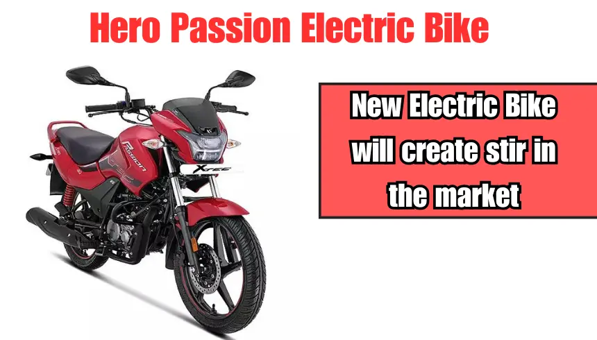 New Electric Bike will create stir in the market, Hero Passion Electric Bike