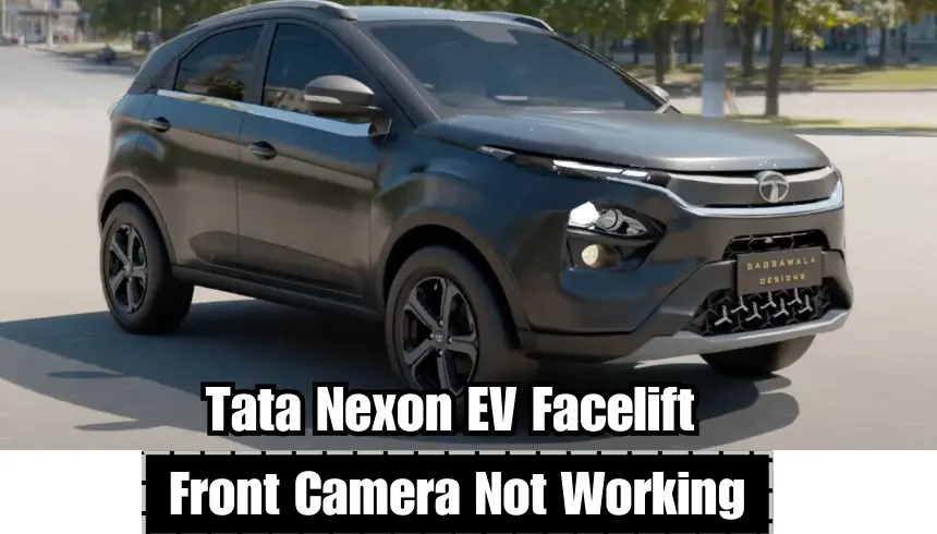 Tata Nexon EV Facelift Front Camera Not Working