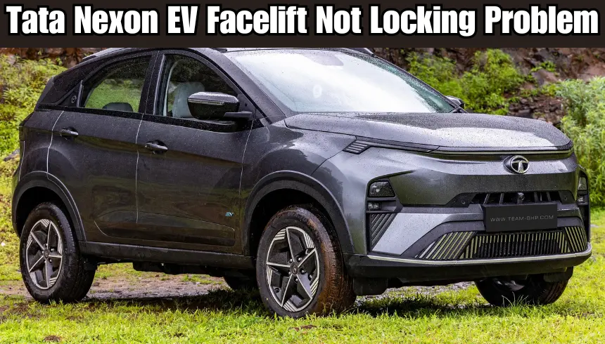 Tata Nexon EV Facelift Not Locking Problem