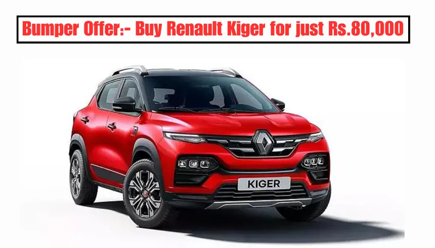 Bumper Offer- Buy Renault Kiger for just Rs.80,000