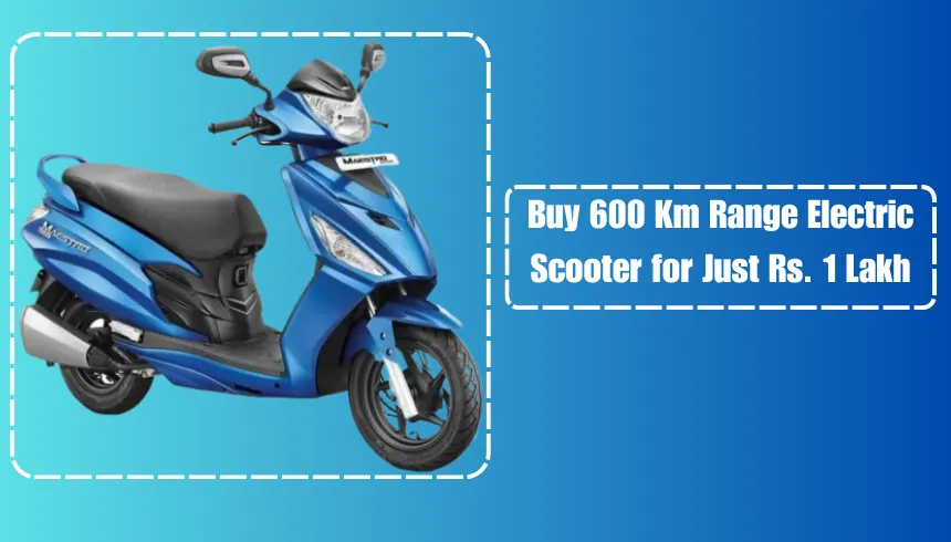 Buy 600 Km Range Electric Scooter for Just Rs. 1 Lakh