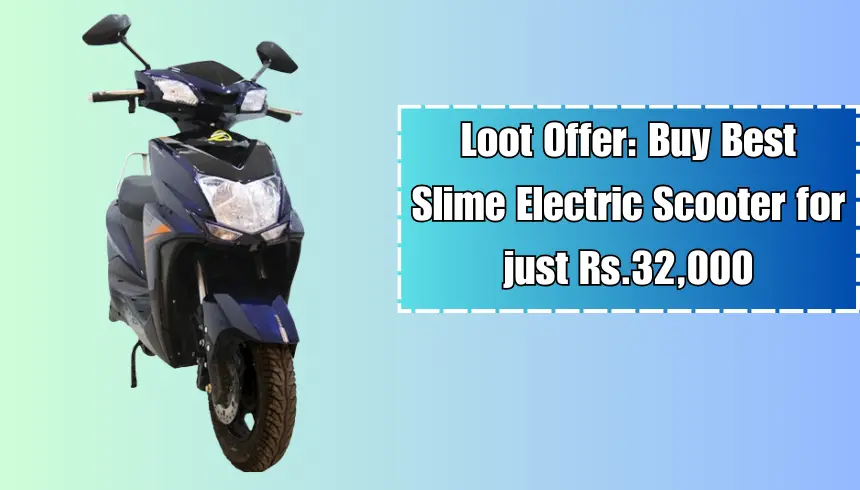 Loot Offer Buy Best Slime Electric Scooter for just Rs.32,000