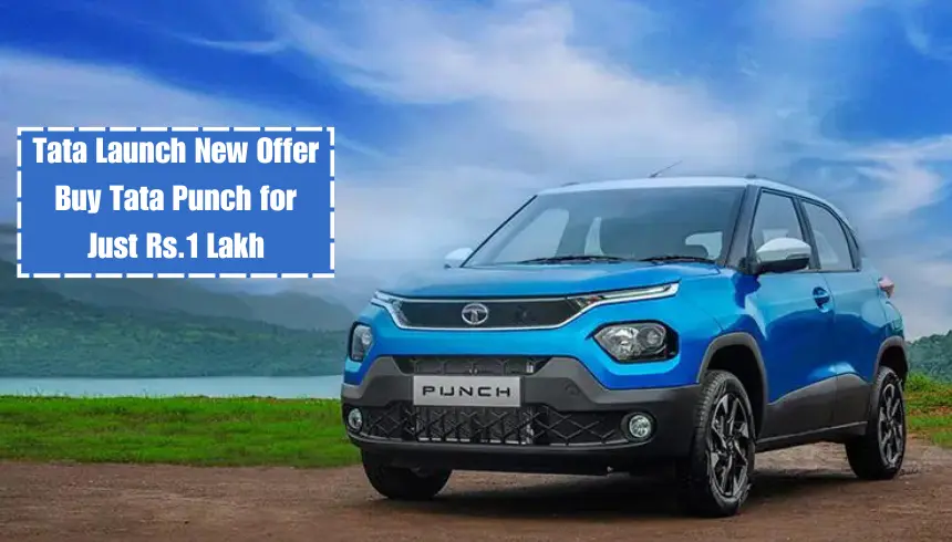 Tata Launch New Offer- Buy Tata Punch for Just Rs.1 Lakh
