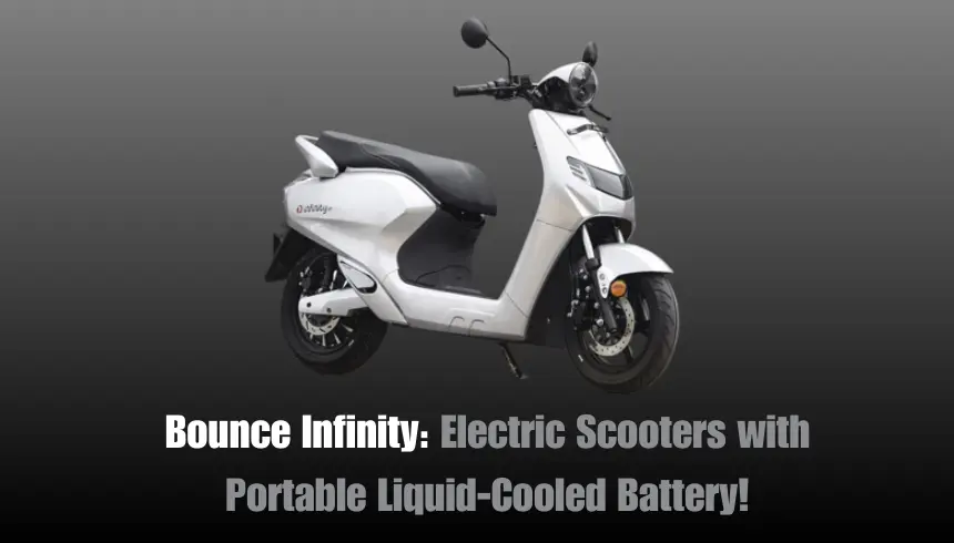 Bounce Infinity: Electric Scooters With Portable Liquid-Cooled Battery